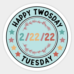 Happy Twosday 2/22/22 Funny Tuesday Date February 2nd 2022 Sticker